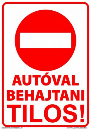 Autóval behajtani tilos! – tábla vagy matrica A3 A4 A5 méretben