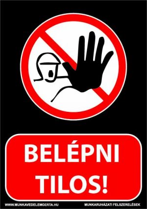 Belépni tilos! – tábla vagy matrica A3 A4 A5 méretben