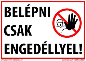 Belépni csak engedéllyel – tábla vagy matrica A3 A4 A5 méretben