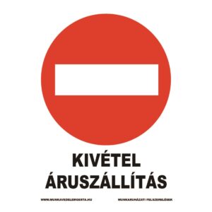 Behajtani tilos, kivétel áruszállítás – tábla vagy matrica A3 A4 A5 méretben