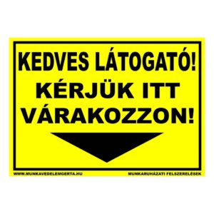 Kérjük itt várakozzon – tábla vagy matrica A3 A4 A5 méretben